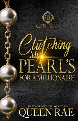 Clutching My Pearls For A Millionaire: An African American Romance by Rae, Queen