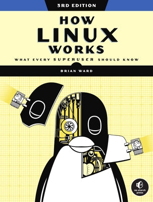 How Linux Works, 3rd Edition: What Every Superuser Should Know Paperback No Starch Press