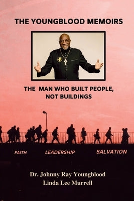 The Youngblood Memoirs: The Man Who Built People, Not Buildings by Youngblood, Johnny Ray