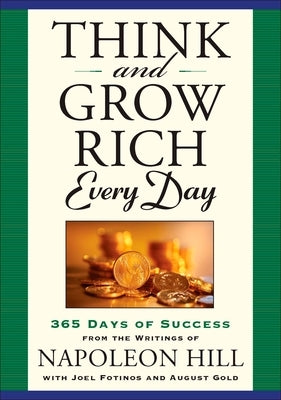 Think and Grow Rich Every Day: 365 Days of Success from the Writings of Napoleon Hill by Hill, Napoleon