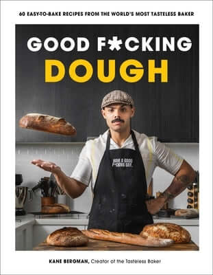Good F*cking Dough: 60 Easy-To-Bake Recipes from the World's Most Tasteless Baker Paperback Page Street Publishing