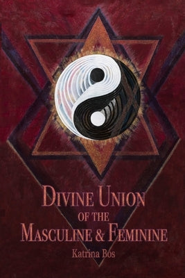 Divine Union of the Masculine & Feminine by Bos, Katrina