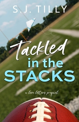 Tackled in the Stacks: A Love Letters Prequel Paperback S.J. Tilly LLC