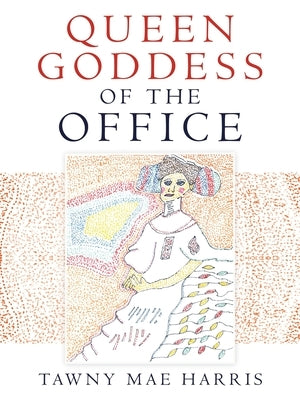 Queen Goddess of the Office by Harris, Tawny Mae