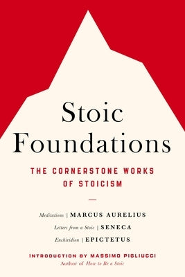 Stoic Foundations: The Cornerstone Works of Stoicism Paperback Balance