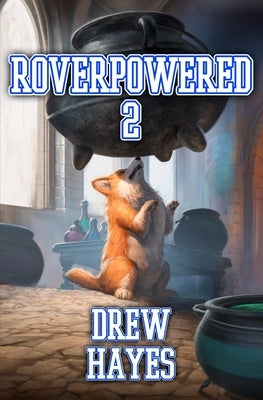 Roverpowered 2: Tales of an Aspiring Alchemist by Hayes, Drew