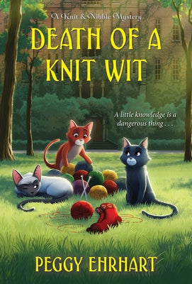 Cover of "Death of a Knit Wit" mass market paperback novel by Kensington Publishing Corporation with colorful knitting-themed artwork.