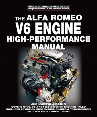 The Alfa Romeo V6 Engine High-Performance Manual by Kartalamakis, Jim