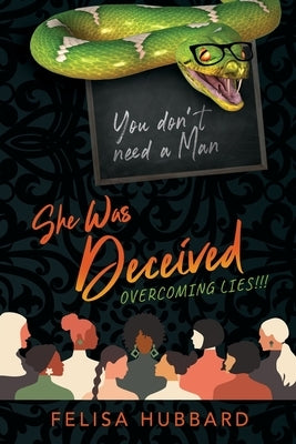 She Was Deceived: Overcoming Lies!!! by Hubbard, Felisa