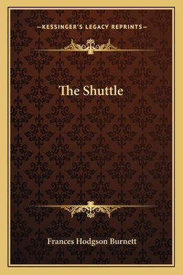 The Shuttle Paperback Kessinger Publishing