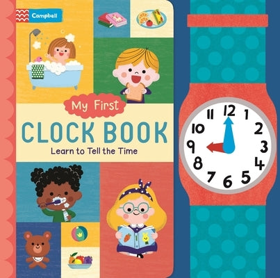 My First Clock Book: Learn to Tell the Time Board Book Campbell Books