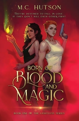 Born of Blood and Magic: A Sapphic Urban Fantasy by Hutson, M. C.