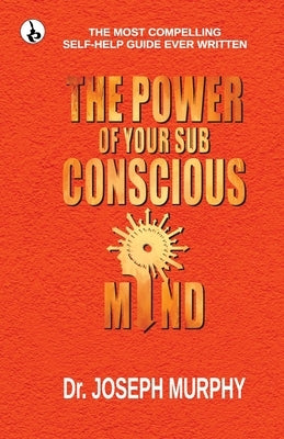 The Power of your Subconscious Mind by Murphy, Joseph