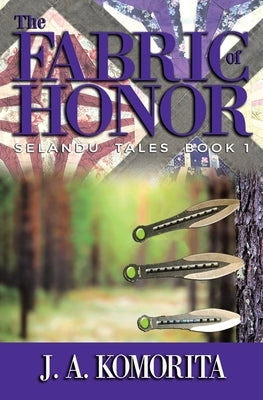 The Fabric of Honor: Selandu Tales Book 1 Paperback Jakomorita