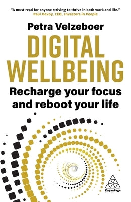 Digital Wellbeing: Recharge Your Focus and Reboot Your Life by Velzeboer, Petra