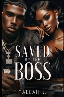 Saved by the Boss: A Hood Love Story by J, Tallah