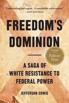 Freedom's Dominion (Winner of the Pulitzer Prize): A Saga of White Resistance to Federal Power Paperback Basic Books