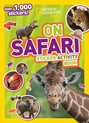 National Geographic Kids on Safari Sticker Activity Book: Over 1,000 Stickers! Paperback National Geographic Kids