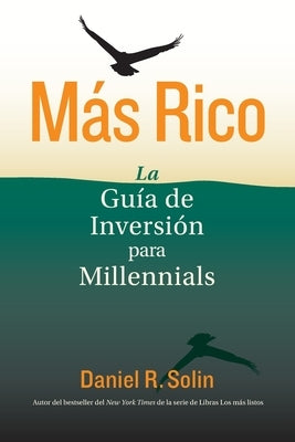 M?s Rico: La Gu?a de Inversi?n para Millennials by Solin, Daniel R.