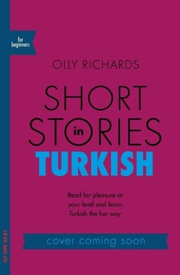 Paperback of Teach Yourself Short Stories in Turkish for Beginners, featuring colorful cover design and Turkish language text.
