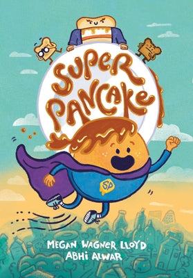 Super Pancake: (A Graphic Novel) by Wagner Lloyd, Megan