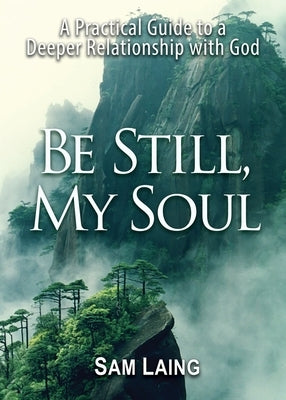 Be Still, My Soul by Laing, Sam