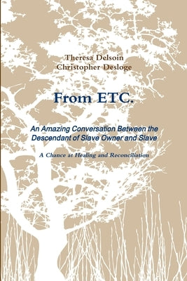 From ETC. - An Amazing Conversation Between the Descendant of Slave Owner and Slave - A Chance at Healing and Reconciliation by Desloge, Christopher