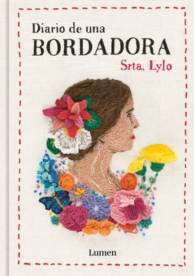 Diario de Una Bordadora / Diary of an Embroideress by Srta Lylo