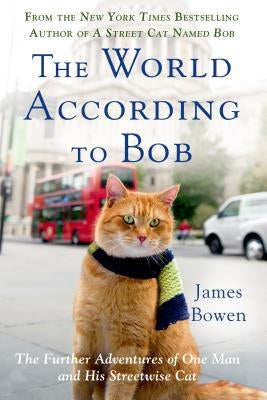 The World According to Bob: The Further Adventures of One Man and His Streetwise Cat Paperback St. Martin's Griffin