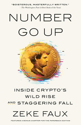Number Go Up: Inside Crypto's Wild Rise and Staggering Fall Paperback Crown Currency