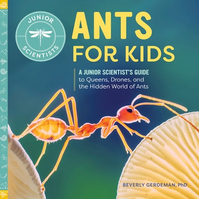 Ants for Kids: A Junior Scientist's Guide to Queens, Drones, and the Hidden World of Ants Paperback Callisto Kids