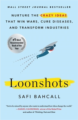 Loonshots: Nurture the Crazy Ideas That Win Wars, Cure Diseases, and Transform Industries Paperback St. Martin's Griffin