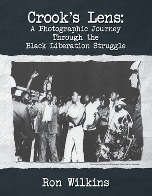 Crook's Lens; A Photographic Journey Through the Black Liberation Struggle Paperback Palmetto Publishing