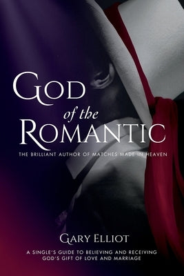 God of the Romantic by Elliot, Gary