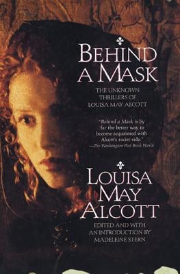 Paperback book titled "Behind a Mask: The Unknown Thrillers of Louisa May Alcott" by William Morrow & Company, with a cover image.