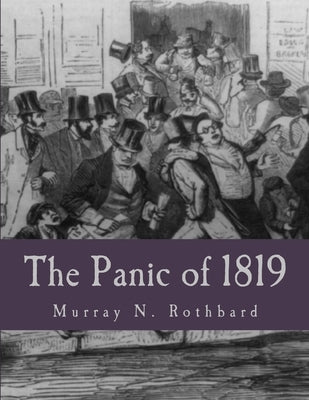The Panic of 1819 (Large Print Edition): Reactions and Policies by Rothbard, Murray N.
