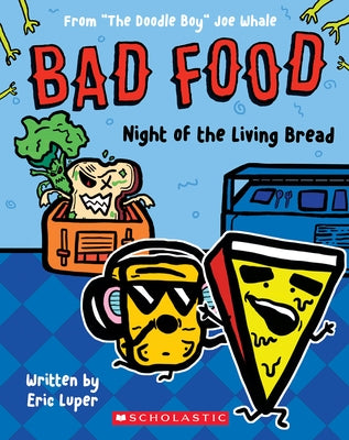 Night of the Living Bread: From "The Doodle Boy" Joe Whale (Bad Food #5) Paperback Scholastic Inc.