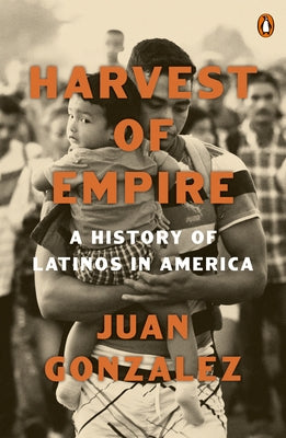 Harvest of Empire: A History of Latinos in America: Second Revised and Updated Edition Paperback Penguin Books