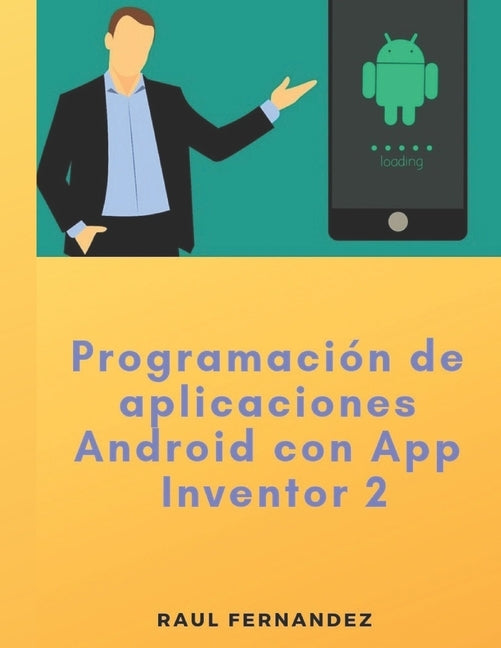 Programación de aplicaciones Android con App Inventor 2 by Fernandez, Raul