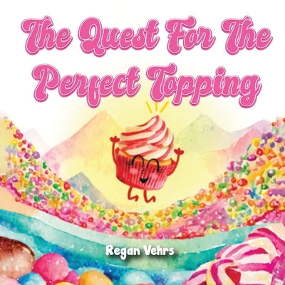 The Quest for the Perfect Topping by Vehrs, Regan