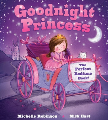 Goodnight Princess: The Perfect Bedtime Book! by East, Nick