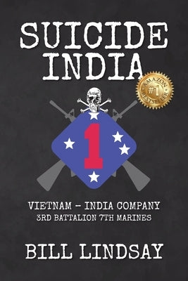 Suicide India: Vietnam - India Company 3rd Battalion 7th Marines by Lindsay, Bill