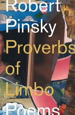 Proverbs of Limbo: Poems by Pinsky, Robert