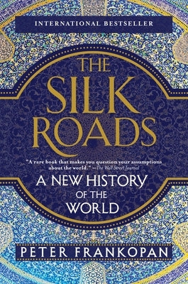 The Silk Roads: A New History of the World Paperback Vintage