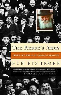 The Rebbe's Army: Inside the World of Chabad-Lubavitch by Fishkoff, Sue