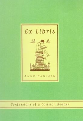 Ex Libris: Confessions of a Common Reader Paperback Farrar, Straus and Giroux
