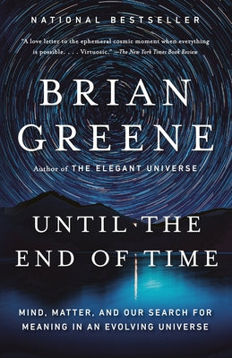 Until the End of Time: Mind, Matter, and Our Search for Meaning in an Evolving Universe Paperback Vintage