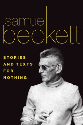 Stories and Texts for Nothing by Beckett, Samuel