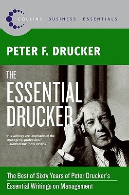 The Essential Drucker: The Best of Sixty Years of Peter Drucker's Essential Writings on Management Paperback Harper Business