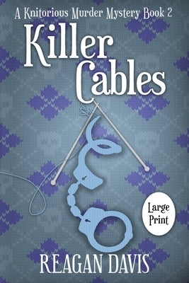 Killer Cables: A Knitorious Murder Mystery Book 2 by Davis, Reagan